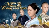 Năm Ấy Hoa Nở Trăng Vừa Tròn - Tập 69 | Lồng Tiếng