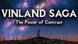 Vinland Saga - The Power of Contrast