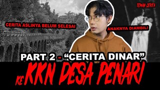 Part 2 Versi DINAR - TERULANG LAGI BALIK KE KKN DESA PENARI