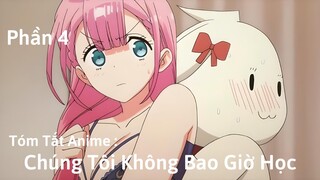 Tóm Tắt Anime : Chúng Tôi Không Bao Giờ Học | Phần 4 | Review Anime