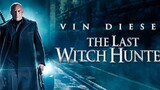 The Last Witch Hunter [2015] (action/fantasy) ENGLISH - FULL MOVIE