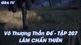 Vô Thượng Thần Đế - TẬP 207 LÂM CHẤN THIÊN