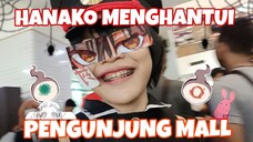 [VLOG WIBU] || Pengunjung mall nya lari saat melihat Hanako? || gak bahaya ta? ||