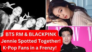 RM and Jennie's Surprise Hangout : K-Pop Fans in a Frenzy! 🎉