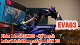 Phản bác về EVA03 - Kế hoạch hoàn thành khung cố định EVA 03