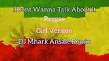 I_Dont_Wanna_Talk_About_it_Reggae girl cover | Dj Mhark Ansale Remix 🔥