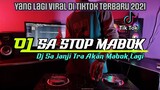 DJ SA STOP MABOK SLOW | DJ SA JANJI TRA AKAN MABUK LAGI TIKTOK REMIX TERBARU 2021