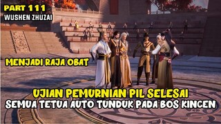 BOS KINCEN MEMBUAT PARA TETUA TERCENGANG DENGAN PIL BUATANNYA - DONGHUA MARTIAL MASTER