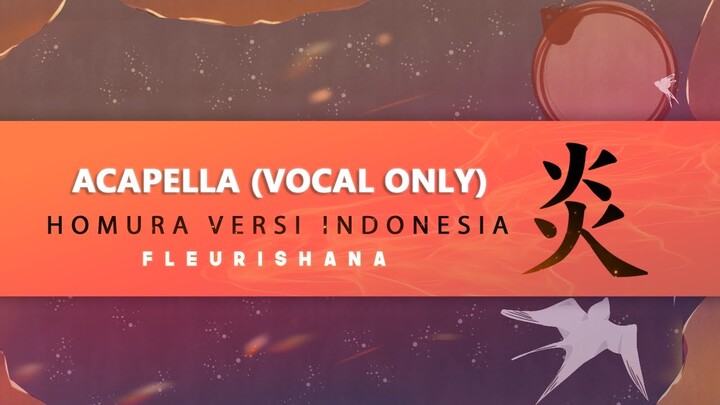 (Vocal Only)「 API 」/ Homura「 炎 」 -ver Indonesia- 【fleurishana】