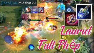 Lauriel Full Phép Cân Hết Team Bạn