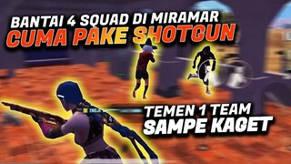 BANTAI 4 SQUAD CUMA PAKE SHOTGUN !! BARU MAIN DI MIRAMAR LAGI LANGSUNG LAKUIN HAL GILA !! - PUBGM