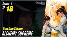 【Dan Dao Zhizun】  Season 1 Episode 18  - Alchemy Supreme | Donghua - 1080P