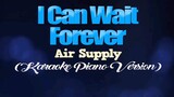 I CAN WAIT FOREVER - Air Supply (KARAOKE PIANO VERSION)