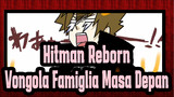 [Hitman Reborn!/Animasi] Vongola Famiglia Masa Depan Sedang Bekerja