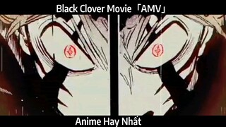 Black Clover Movie「AMV」Hay Nhất