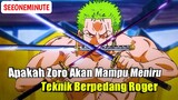 Zoro Akan Mampu Meniru Teknik Berpedang Gol D Roger?! || One Piece