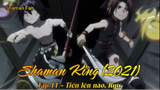 Shaman King (2021) Tập 11 - Tiến lên nào, Ryu