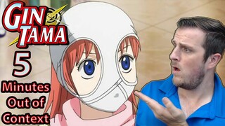 What is Happening?! 5 Minutes of GINTAMA out of context Reaction