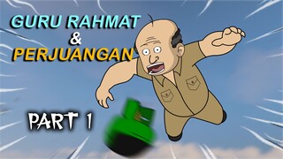 GURU RAHMAT DAN PERJUANGAN PART 1