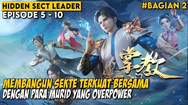 SEKTE TERSEMBUNYI YANG DIHUNI OLEH PARA MURID OVERPOWER - Alur Certia Hidden Sect Leader Eps 5-10