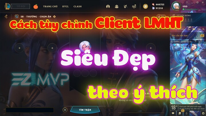 [LMHT] HƯỚNG DẪN CÁCH ĐỔI GIAO DIỆN CLIENT LIÊN MINH HUYỀN THOẠI SIÊU ĐẸP TÙY Ý | EZREAL MVP