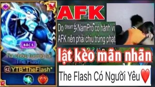 TOP.1 The Flash Khi Đồng Đội AFK Và Trận Đấu Lật Kèo Đỉnh Cao Và Từ Nay The Flash Đã Có Người Yêu