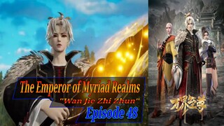 Eps 48 | The Emperor of Myriad Realms [Wan Jie Zhi Zhun] Sub Indo