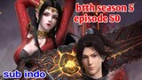 Btth Season 5 Episode 50 sub indo