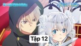 Tinh linh huyễn tưởng ký - Tập 12 vietsub Full ( Còn tiếp) | Seirei Gensouki (2021)| Anime Zozo