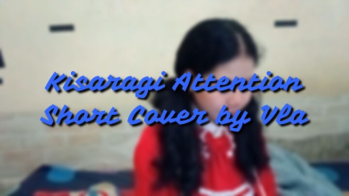 KISARAGI ATTENTION (OST MEKAKUCITY ACTORS) SHORT COVER BY VLA