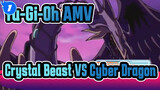 [Yu-Gi-Oh AMV] The Summit Fight - Crystal Beast VS Cyber Dragon_1