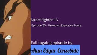 Street Fighter II V (Tagalog) Episode 20 - Unknown Explosive Force