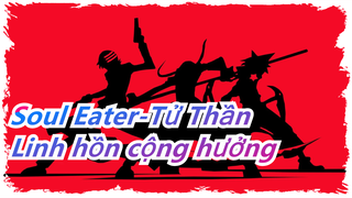 [Soul Eater-Tử Thần/Đeo tai nghe/Hoành Tráng] Cảm nhận sức mạnh linh hồn cộng hưởng!