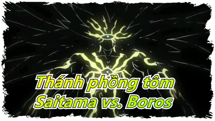 [Thánh phồng tôm] Trận đấu đỉnh cao, Saitama vs. Boros