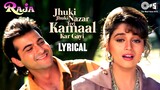 Jhuki Jhuki Nazar Teri Kamaal - Lyrical | Raja | Madhuri Dixit | Sanjay | Alka Yagnik | Udit Narayan