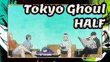 Tokyo Ghoul|ED Orisinil---HALF