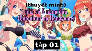 (thuyết minh) tập 1 nhà có 5 nàng dâu (Gotoubun no Hanayome)