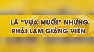 là vựa muối nhưng phải làm giảng viên