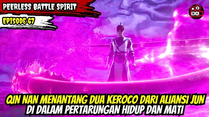 Pertarungan Qin Nan Melawan 2 Keroco Sekaligus - Bahas Alur Donghua Peerless Battle Spirit EPS 67