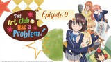 The Art Club Has a Problem - Episode 9 (English Sub)