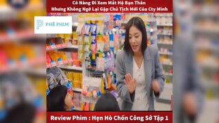 "Hẹn hò chốn công sở"-Tập 1-P2