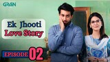 Ek Jhooti Love Story | Episode 02 | Bilal Abbas - Madiha Imam | Green Entertainment