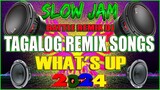 BEST TAGALOG POWER LOVE SONG 2024 | WHAT'S UP✌ | NONSTOP #SLOW JAM REMIX 2024 ✨ NO COPYRIGHT