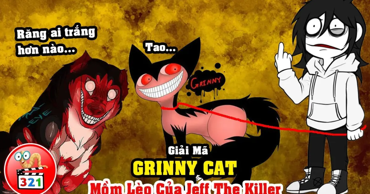 Giải Mã Grinny Cat: Quỷ Mèo Cười Creepypasta - Thú Cưng Của Jeff ...