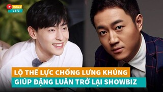 Đặng Luân được giải cứu trở lại với vai trò nhà sản xuất phim nhờ thế lực chống lưng cực khủng