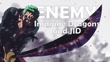 Zoro AMV [OnePiece]   Enemy [ImagineDragons and JID]