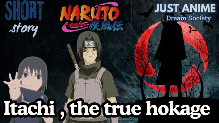 Itachi , the true hokage | JUST ANIME - DREAM SOCIETY