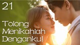 【INDO SUB】21丨Tolong Menikahlah Denganku!丨Please, Be Married丨拜托，快结婚吧