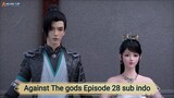 Against The gods Episode 28 sub indo