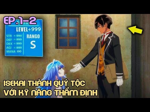 " Tái Sinh Thành Quý Tộc Với Kỹ Năng Thẩm Định " Tập 1-2 | Tóm Tắt Anime